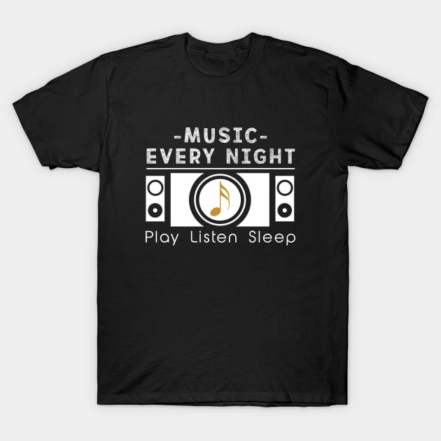 Music every night - music lover T-Shirt by Ojoy